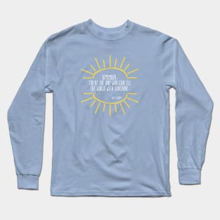 Fill the World with Sunshine - White Writing Long Sleeve T-Shirt